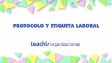 Teachlr.com - Protocolo Y Etiqueta Laboral